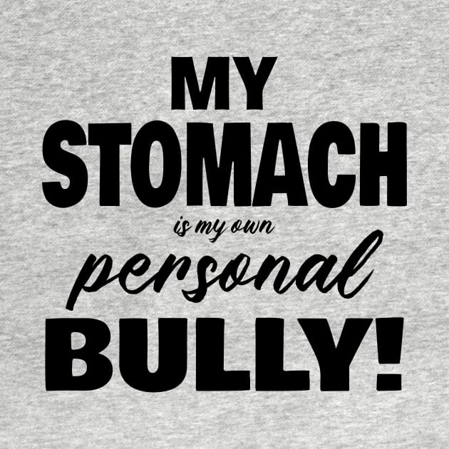 My Stomach is my own Personal Bully by JKP2 Art